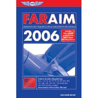 FAR/AIM 2006 Federal Aviation Regulations/Aeronautical Information Manual for 2006 (FAR/AIM series) Federal Aviation Administration 9781560275619 Books