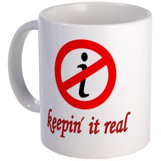 Keepin It Real Mug by teeshirtshoppe