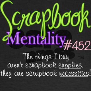 Scrapbook Mentality #452 T Shirt by mmscrapshoppe