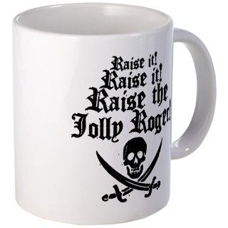 Raise The Jolly Roger Mug by Mongoware