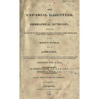 A New Gazetteer Of The Eastern Continent Or, A Geographical Dictionary; Containing, In Alphabetical Order, A Description Of All The Countries, Kingdoms, States, Cities, Towns, Principal Rivers, Lakes, Harbours, Mountains, Etc. Etc., In Europe, Asia, Afric