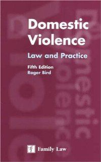 Domestic Violence Law and Practice (Fifth Edition) Roger Bird 9780853089742 Books