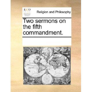 Two sermons on the fifth commandment. See Notes Multiple Contributors 9781171138983 Books
