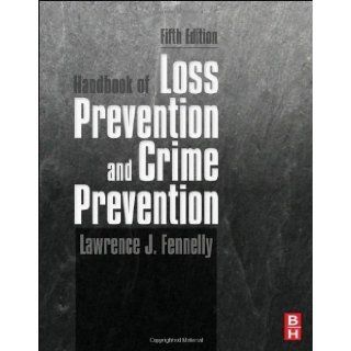 Handbook of Loss Prevention and Crime Prevention, Fifth Edition 5th (fifth) Edition by Fennelly, Lawrence [2012] Books