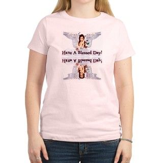HAVE A BLESSED DAY T Shirt by AnthonysDesigns