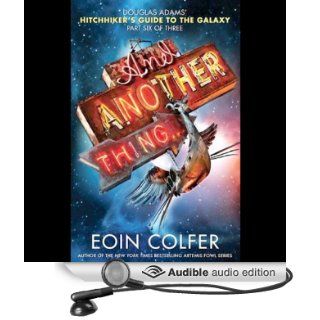 And Another Thing The Hitchhiker's Guide to the Galaxy, Book 6 (Audible Audio Edition) Eoin Colfer, Simon Jones Books
