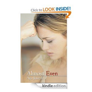 Almost Even   Kindle edition by Ayo Joseph. Romance Kindle eBooks @ .