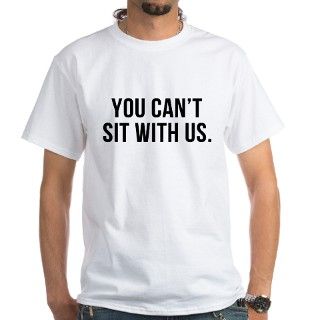 you cant sit with us T Shirt by Admin_CP71082508