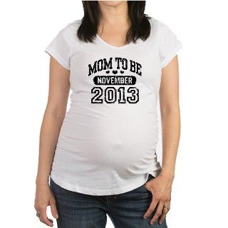 Mom To Be November 2013 Shirt by Tees2013