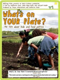 What's On Your Plate? Catherine Gund, Tanya Selvaratnam  Instant Video