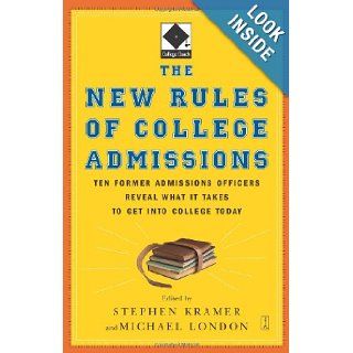 The New Rules of College Admissions Ten Former Admissions Officers Reveal What it Takes to Get Into College Today (Fireside Books (Fireside)) Michael London, Stephen Kramer 9780743280679 Books