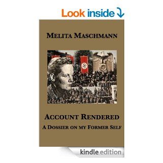 Account Rendered A Dossier on my Former Self eBook Melita Maschmann, Marianne Schweitzer Burkenroad, Helen Epstein, Geoffrey Strachan Kindle Store
