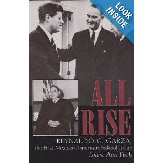 All Rise Reynaldo G. Garza, the First Mexican American Federal Judge (Centennial Series of the Association of Former Students, Texas A&M University) Louise Ann Fisch 9780890967133  Books