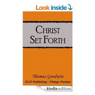 Christ Set Forth (Vintage Purtian) eBook Thomas Goodwin Kindle Store