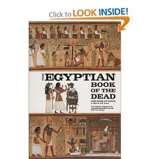 The Egyptian Book of the Dead The Book of Going Forth by Day   The Complete Papyrus of Ani Featuring Integrated Text and Full Color Images Eva Von Dassow, Raymond Faulkner, Carol Andrews, Ogden Goelet, James Wasserman 9780811864893 Books