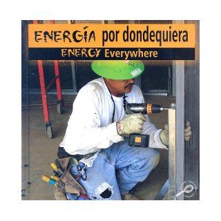 Energia Por Dondequiera / Energy Everywhere (Construction Forces Discovery Library) Patty Whitehouse 9781600442742 Books
