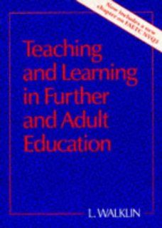 Teaching and Learning in Further and Adult Education (St(p) Handbooks for Further Education) Les Walklin, L. Walklin 9780748701452 Books
