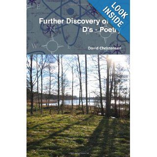 Further Discovery of the D's   Poetry David Christensen 9780557068654 Books