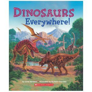 Dinosaurs Everywhere Carol Sumerel Harrison, Carol Harrison, Richard Courtney 9780590000895 Books