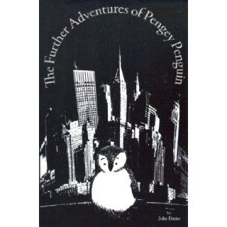 The Further Adventures of Pengey Penguin JOHN BURNS 9780977422715 Books
