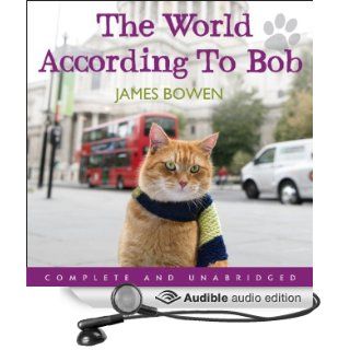 The World According to Bob The Further Adventures of One Man and His Street Wise Cat (Audible Audio Edition) James Bowen, Kristopher Milnes Books