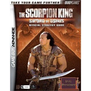 The Scorpion King(TM) Sword of Osiris Official Strategy Guide (Bradygames Take Your Games Further) Tim Bogenn 0752073001681 Books