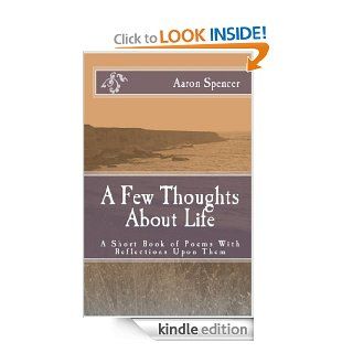 A Few Thoughts About Life   Kindle edition by Aaron Spencer. Literature & Fiction Kindle eBooks @ .