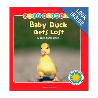 Baby Duck Gets Lost   a Smithsonian Baby Animals Book (Baby Animals (Kingfisher)) Laura Gates Galvin, photographic 9781592497478 Books