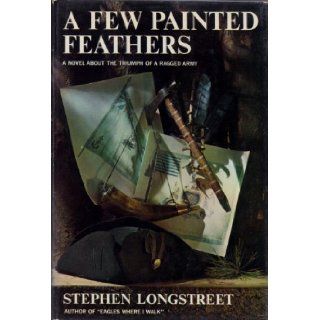 A Few Painted Feathers Stephen Longstreet, Rafael Palacios Books
