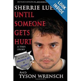 Until Someone Gets Hurt Sherrie Lueder, Tyson Wrensch 9781484819852 Books