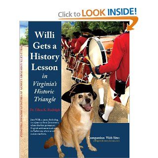 Willi Gets a History Lesson in Virginia's Historic Triangle Ellen K. Rudolph 9780979134807 Books