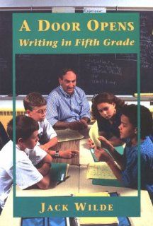 A Door Opens Writing in Fifth Grade (9780435087616) Jack Wilde Books