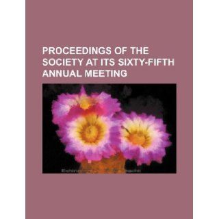 proceedings of the society at its sixty fifth annual meeting Books Group 9781130779530 Books