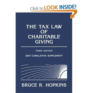 The Tax Law of Charitable Giving 2007 Cumulative Supplement Bruce R. Hopkins 9780471797241 Books