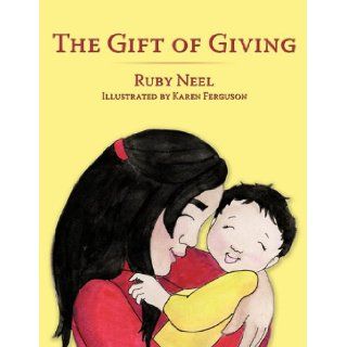 The Gift of Giving Ruby Neel 9781449070694 Books