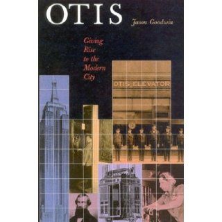 Otis Giving Rise to the Modern City Jason Goodwin 9781566633857 Books