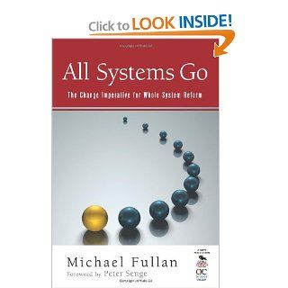 All Systems Go The Change Imperative for Whole System Reform Michael Fullan 9781412978736 Books