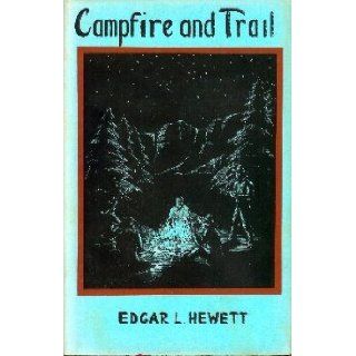 Campfire and Trail Edgar L. Hewett Books