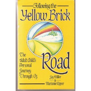 Following the Yellow Brick Road The Adult Child's Personal Journey Through Oz Joy Miller, Marianne Ripper 9780932194619 Books