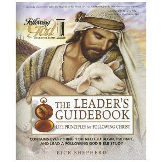 Life Principles for Following Christ (Following God Character) Rick Shepherd 9780899572635 Books