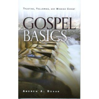 Gospel Basics Trusting, Following, and Winning Christ Andrew A. Bonar 9781848711235 Books