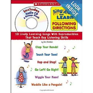 Sing Along and Learn Following Directions 10 Lively Learning Songs With Reproducibles That Teach Key Listening Skills Ken Sheldon 9780439370806 Books