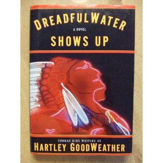DreadfulWater Shows Up A Novel Hartley GoodWeather 9780743243926 Books