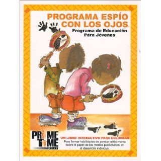 Programa Espio Con los Ojos Programa de Educacion Para Jovenes, un Libro Interactivo Para Colorear Para Former Habilidades de Pensar Criticamente (Spanish Edition) (9780967661629) Books