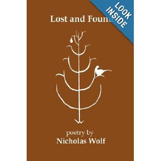 Lost and Found Nicholas Wolf 9780977840274 Books
