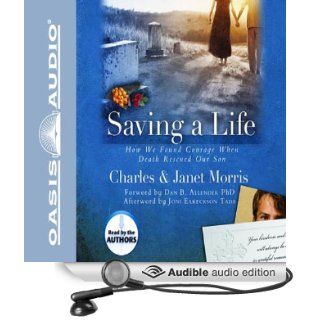 Saving A Life How We Found Courage When Death Rescued Our Son (Audible Audio Edition) Charles Morris, Janet Morris Books