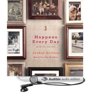 Happens Every Day An All Too True Story (Audible Audio Edition) Isabel Gillies Books