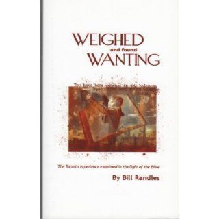 Weighed & Found Wanting Bill Randles 9780964662612 Books