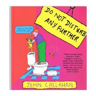 Do Not Disturb Any Further JOHN CALLAHAN 9781873922040 Books