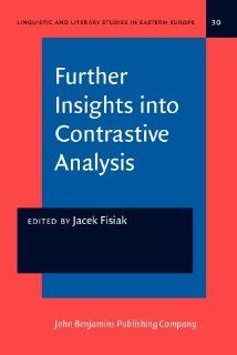 Further Insights into Contrastive Analysis (Linguistic and Literary Studies in Eastern Europe) (9789027215352) Jacek Fisiak Books